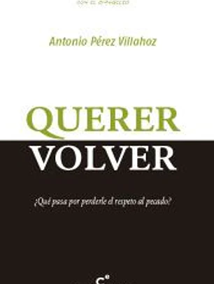QUERER VOLVER. QUE PASA POR PERDERLE EL RESPETO AL PECADO