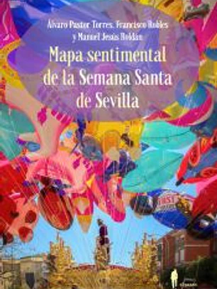 Mapa sentimental de la Semana Santa de Sevilla