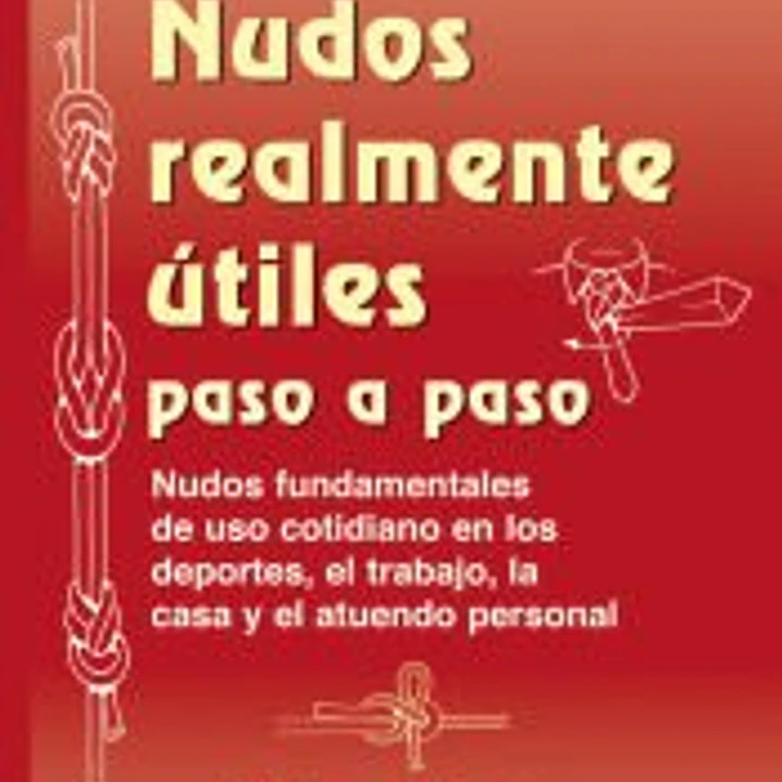 Guia de Bolsillo. NUDOS REALMENTE UTILES PASO A PASO 1