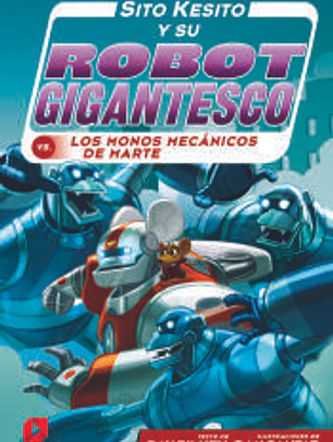 Sito Kesito y su robot gigantesco contra los monos mecánicos de Marte