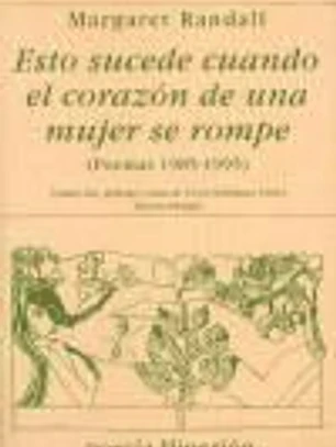 Esto sucede cuando el corazón de una mujer se rompe (Poemas 1985-1995)