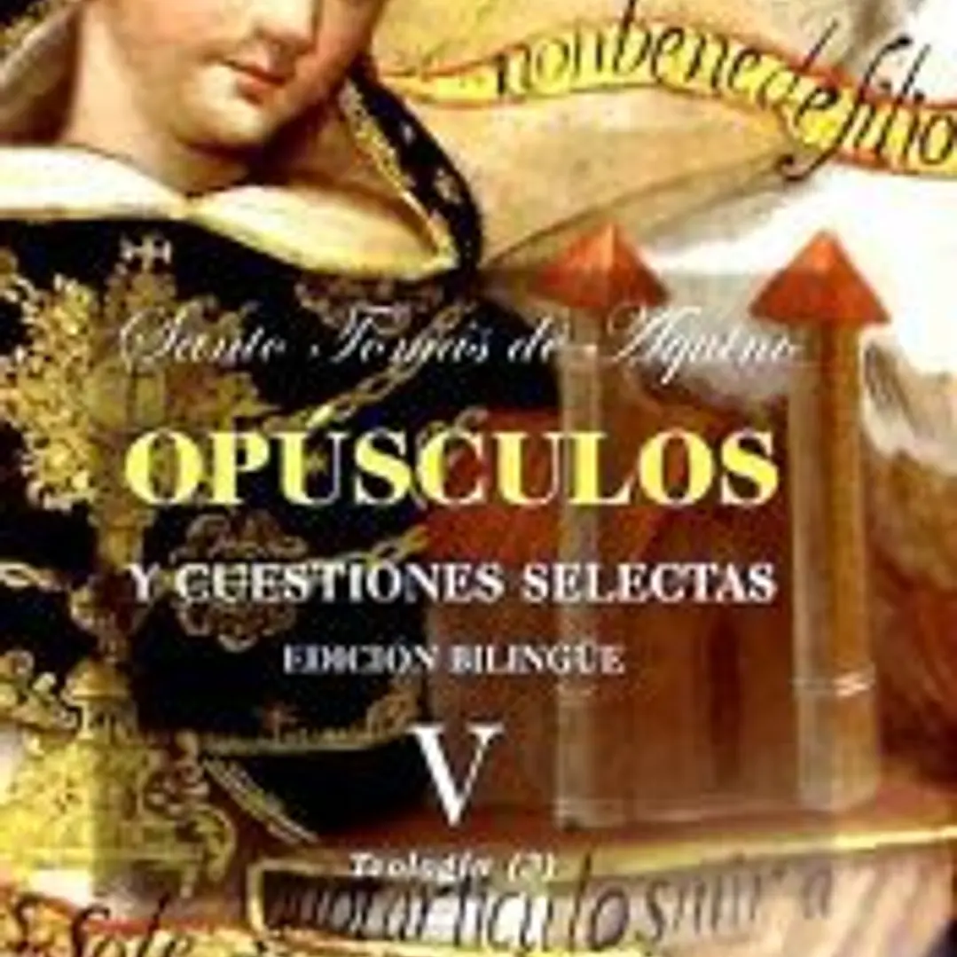 Opúsculos y cuestiones selectas. V: Teología (3) 1