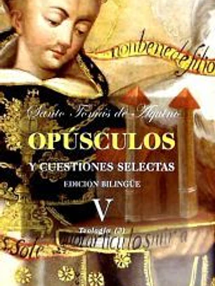 Opúsculos y cuestiones selectas. V: Teología (3)