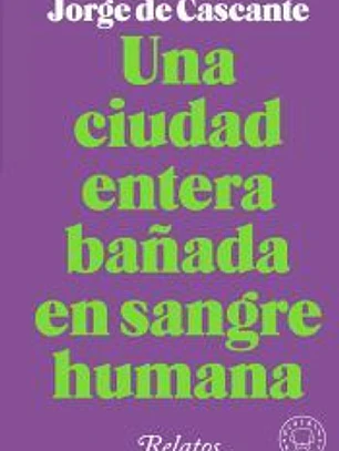 Una ciudad entera bañada en sangre humana