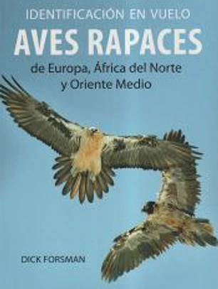 IDENTIFICACION EN VUELO DE AVES RAPACES EUROPA, AFRICA, N./ORIENTE.MED.