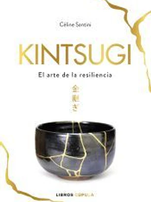 Kintsugi: El arte de la resiliencia