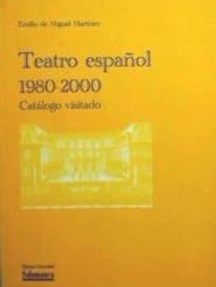 Teatro español 1980-2000: catálogo visitado