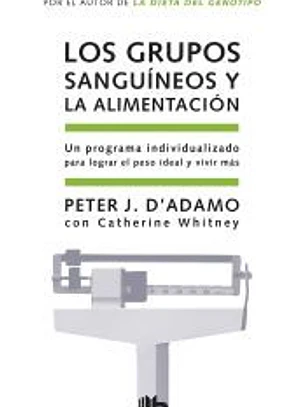 Los Grupos Sanguineos y la Alimentacion = Eat Right for Your Type