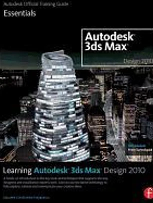 Learning Autodesk 3ds Max Design 2010: Essentials Book/DVD Package