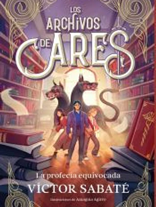 Los archivos de Ares 1 - La profecía equivocada