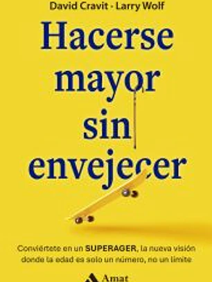Hacerse mayor sin envejecer