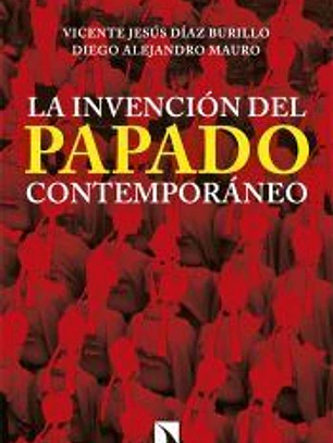 La invención del papado contemporáneo