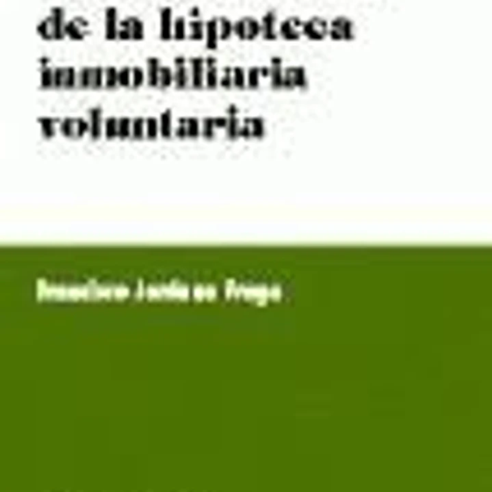 LA CONSTITUCIÓN DE LA HIPOTECA INMOBILIARIA VOLUNTARIA. 1