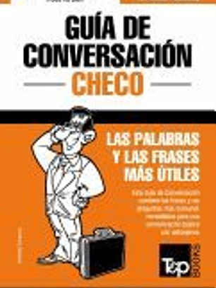Guia de Conversacion Espanol-Checo y Mini Diccionario de 250 Palabras