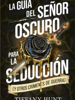 La guía del Señor Oscuro para la seducción (y otros crímenes de guerra)