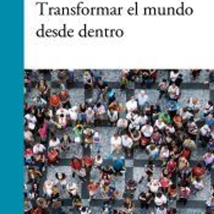 Transformar el mundo desde dentro 1