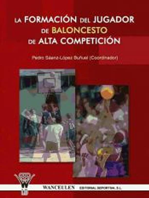 LA FORMACIÓN DEL JUGADOR DE BALONCESTO DE ALTA COMPETICIÓN