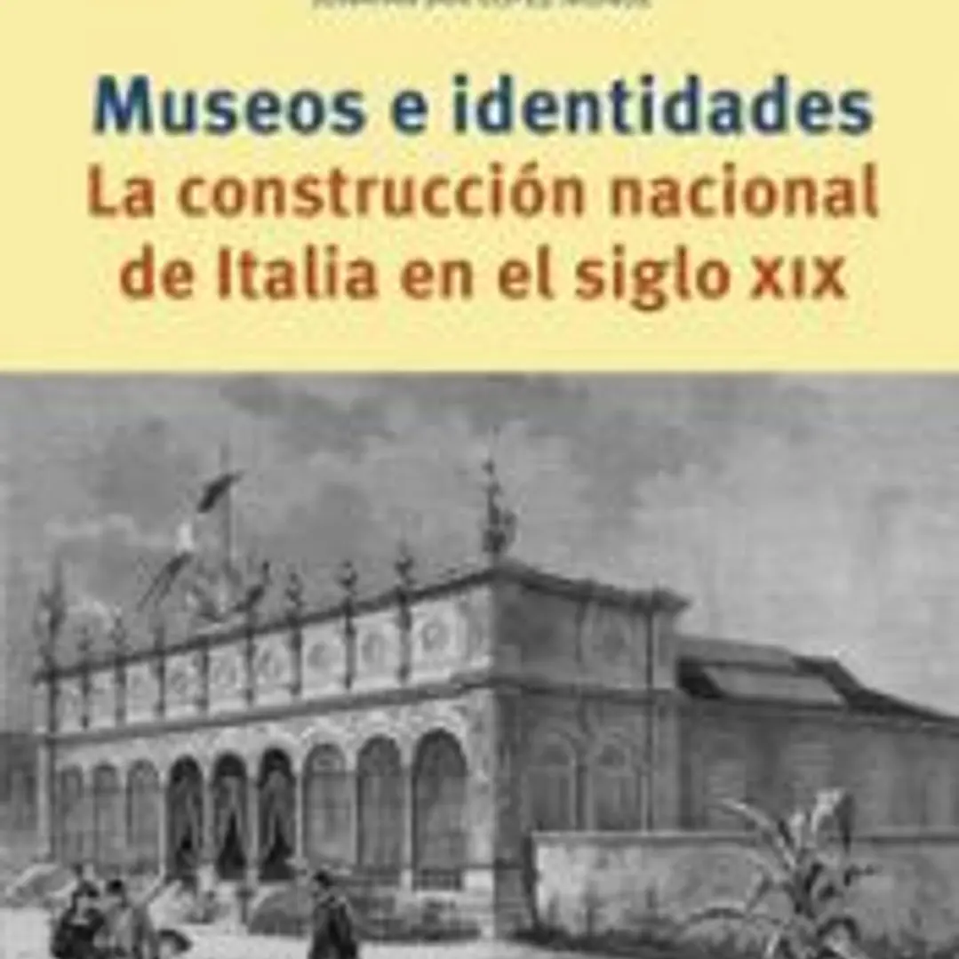 Museos e identidades: La construcción nacional de Italia en en siglo XIX 1
