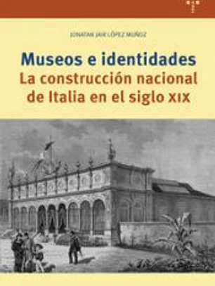 Museos e identidades: La construcción nacional de Italia en en siglo XIX
