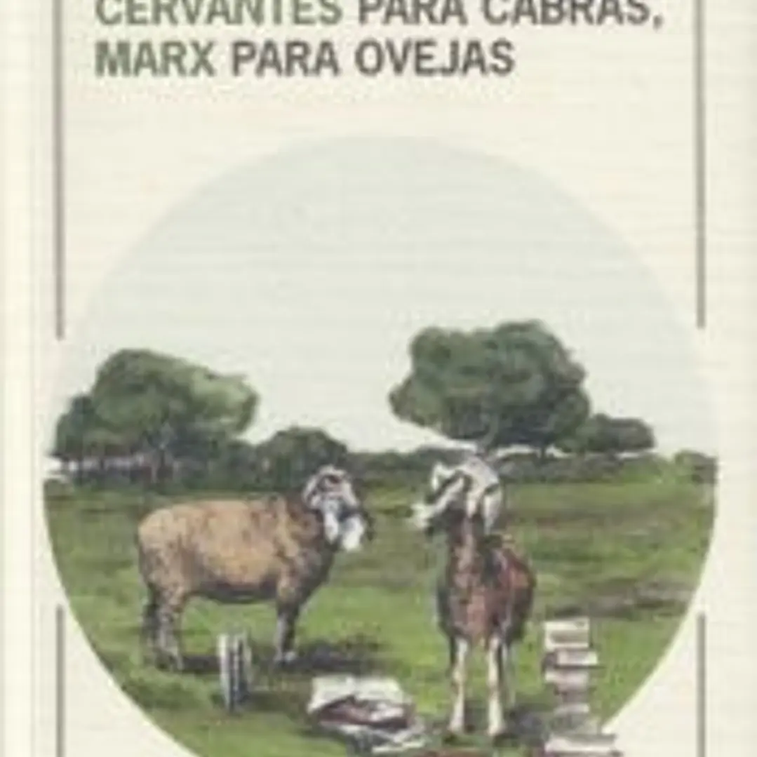 Cervantes para cabras, Marx para ovejas 1