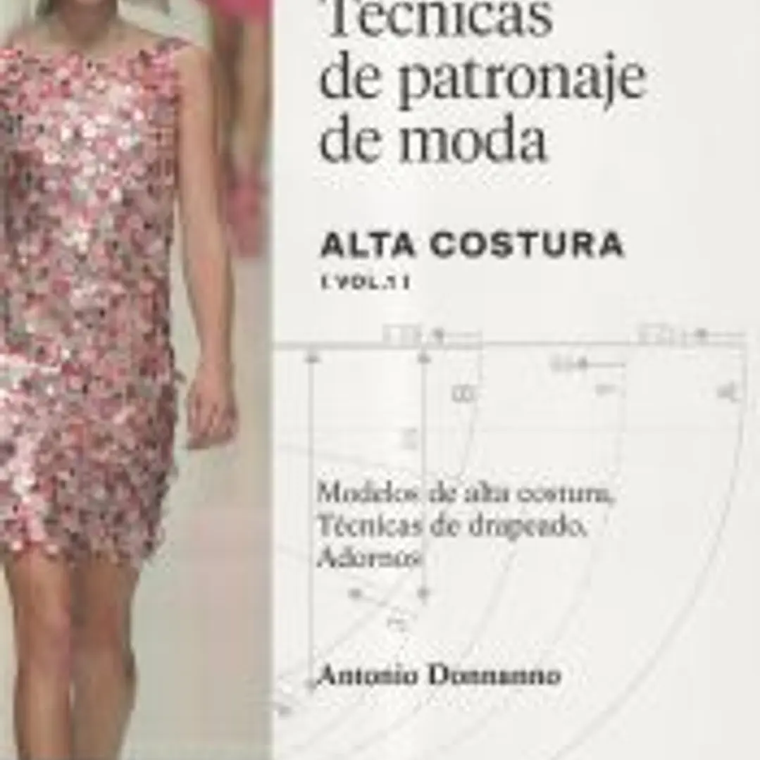 Técnicas de patronaje de alta costura Vol. 1 - Modelos de alta costura, Técnicas 1