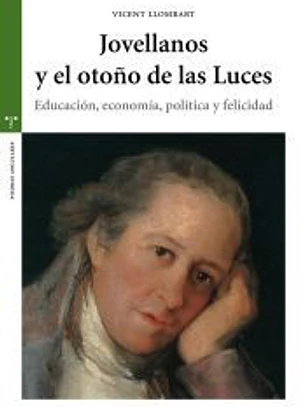 Jovellanos y el otoño de las luces : educación, economía, política y felicidad