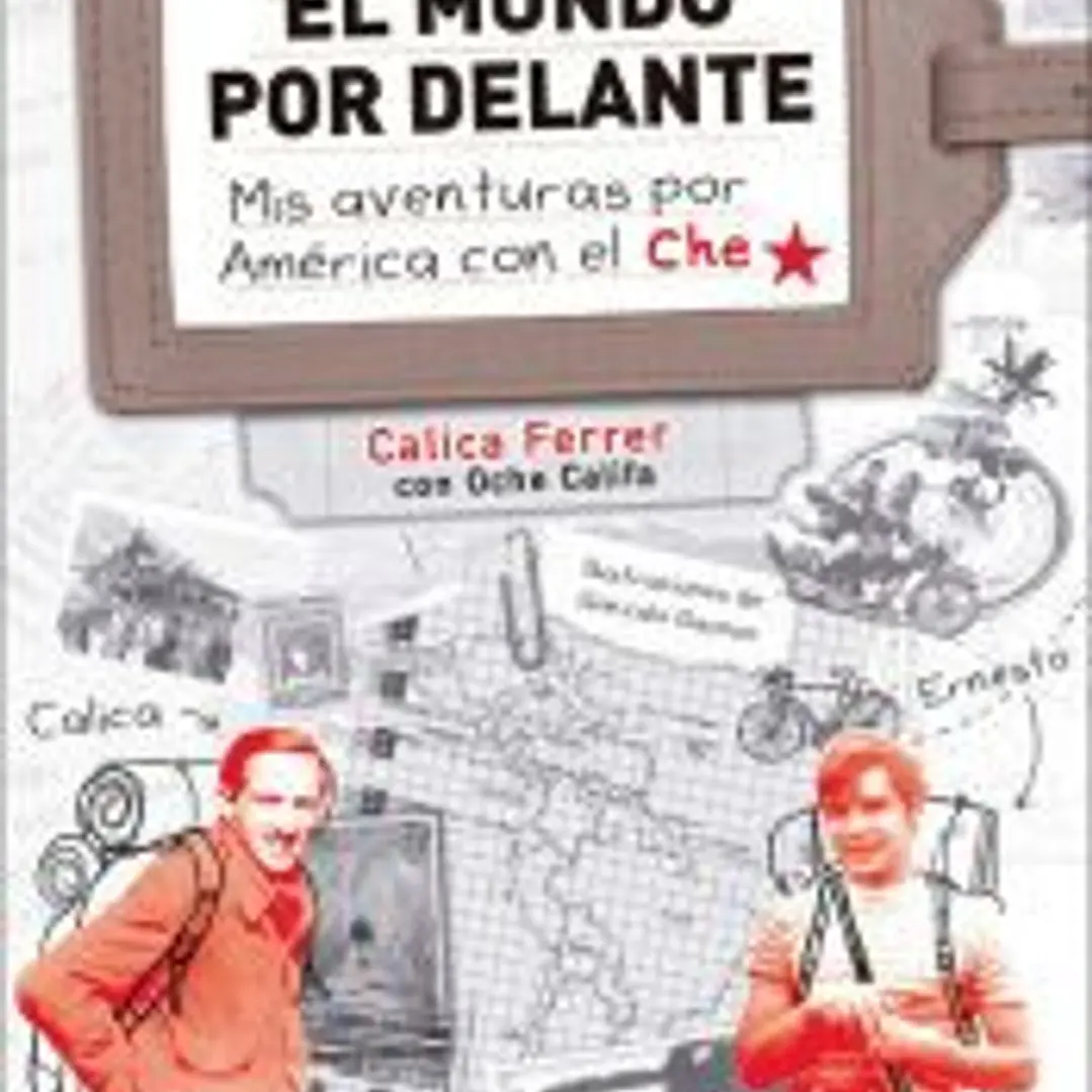 MUNDO POR DELANTE MIS AVENTURAS POR AMERICA CON EL CHE,EL 1