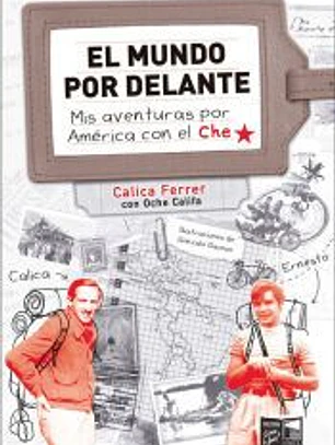 MUNDO POR DELANTE MIS AVENTURAS POR AMERICA CON EL CHE,EL