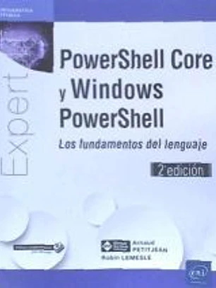 PowerShell Core y Windows PowerShell Los fundamentos del lenguaje (2a edición)