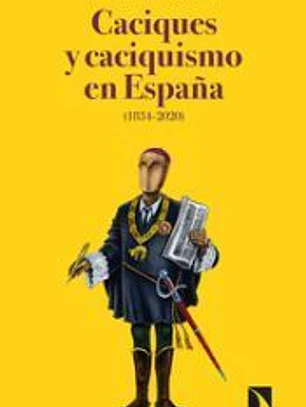 Caciques y caciquismo en España (1834-2020)