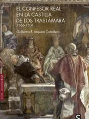 El confesor real en la Castilla de los Trastámara 1366-1504