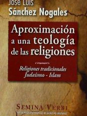 Aproximación a una teología de las religiones I: Religiones tradicionales. Judaísmo. Islam