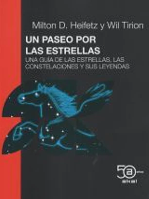 Un paseo por las estrellas: Una guía de las estrellas, las constelaciones y sus leyendas. Sexta Edición ampliada