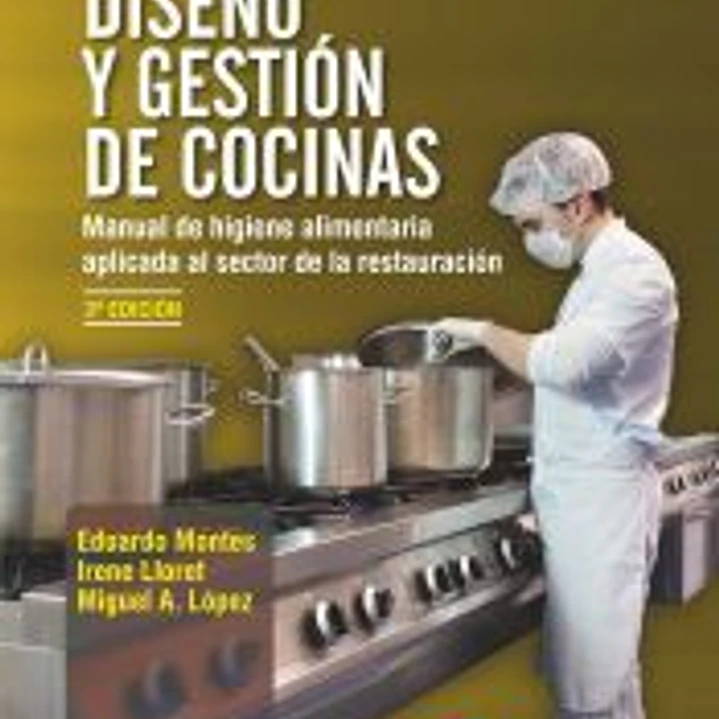 Diseño y gestión de cocinas: Manual de higiene alimentaria aplicada al sector de la restauración 1