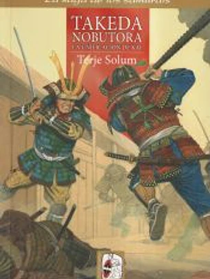 Takeda Nobutora. La unificación de Kai: Los Takeda de Kai 2 (1494-1574)