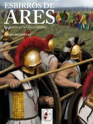 Esbirros de Ares. La guerra en al Grecia Arcaica