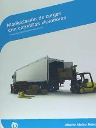 Manipulación de cargas con carretillas elevadoras : embalaje y traslado de mercancías. Certificados de profesionalidad. Actividades auxiliares de almacén