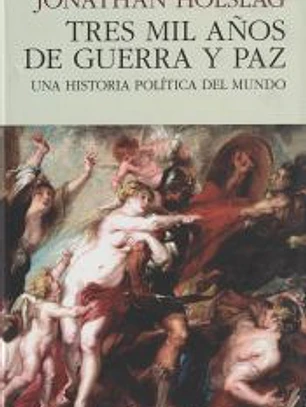 TRES MIL AÑOS DE GUERRA Y PAZ