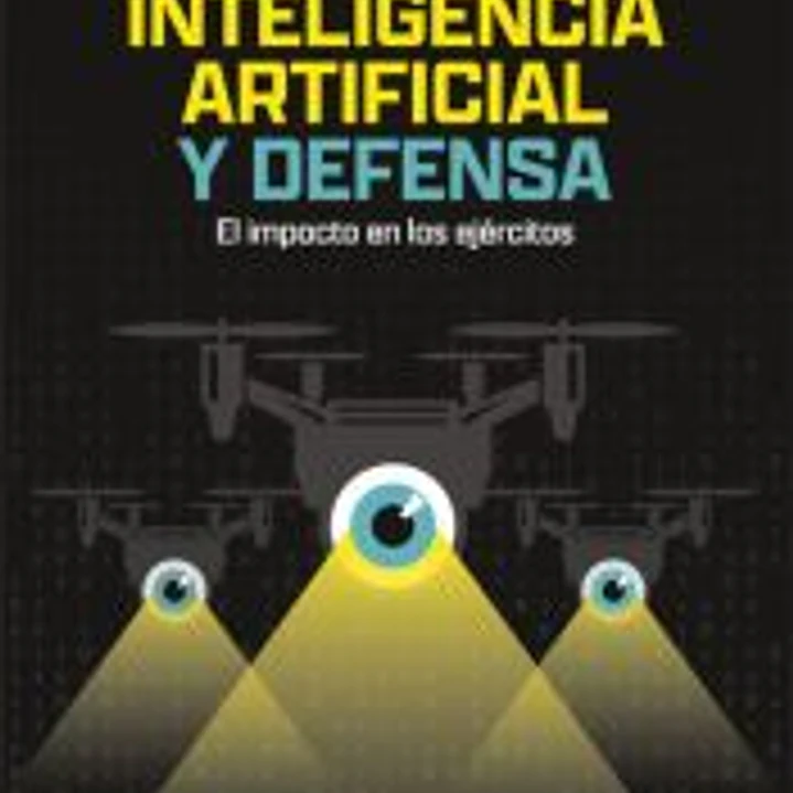 Inteligencia artificial y defensa: El impacto en los ejércitos 1