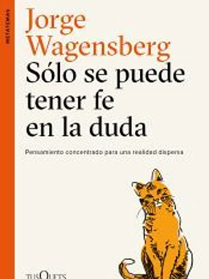 Sólo se puede tener fe en la duda