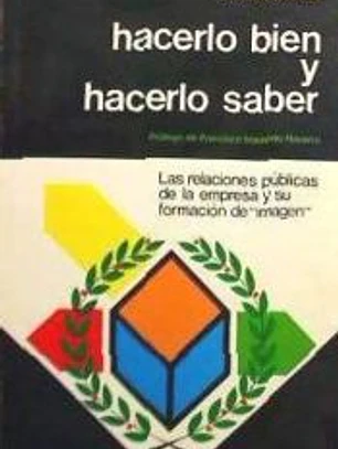 Hacerlo bien y hacerlo saber: (relaciones públicas de la empresa)