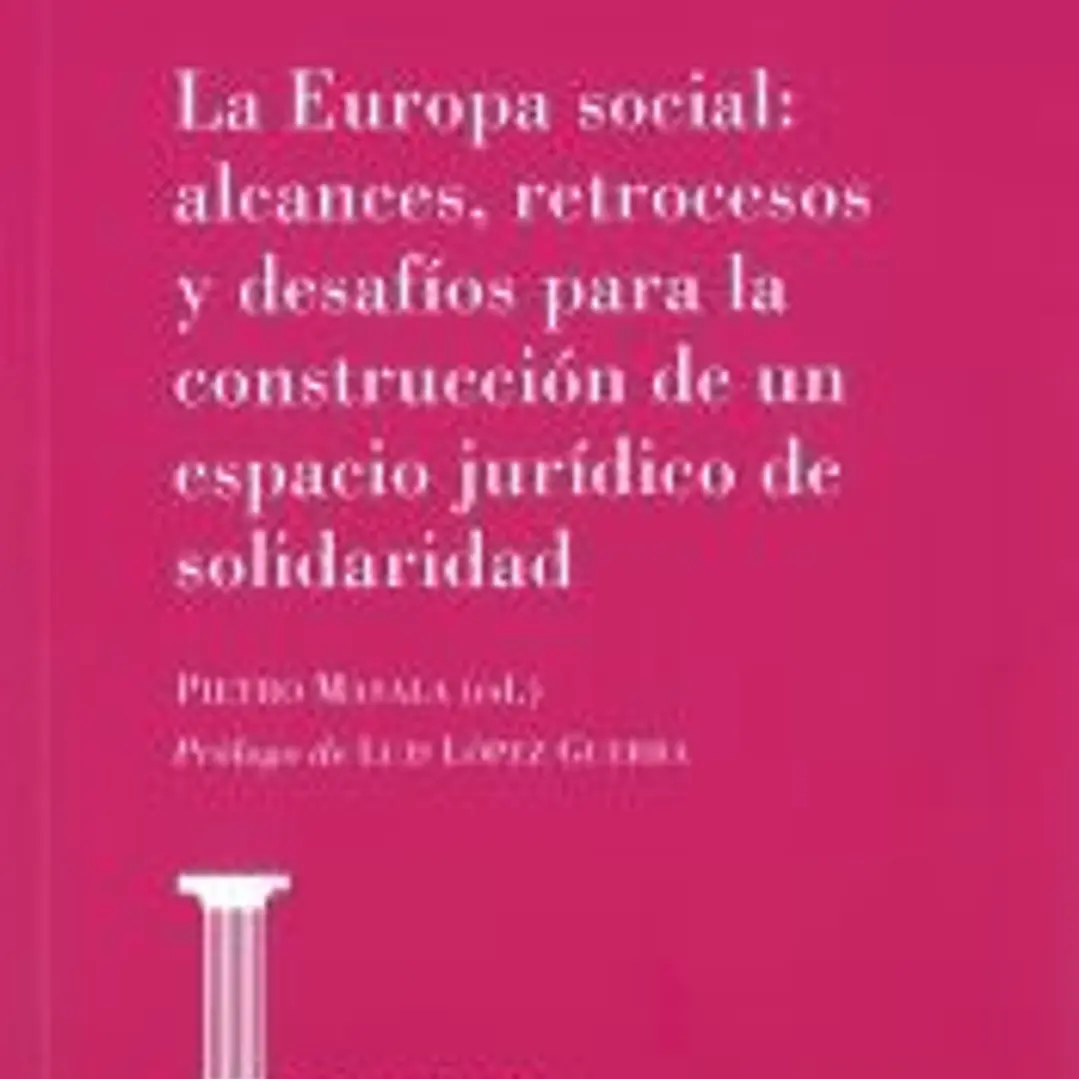 La Europa social : alcances, retrocesos y desafíos para la construcción del espacio jurídico de solidaridad 1