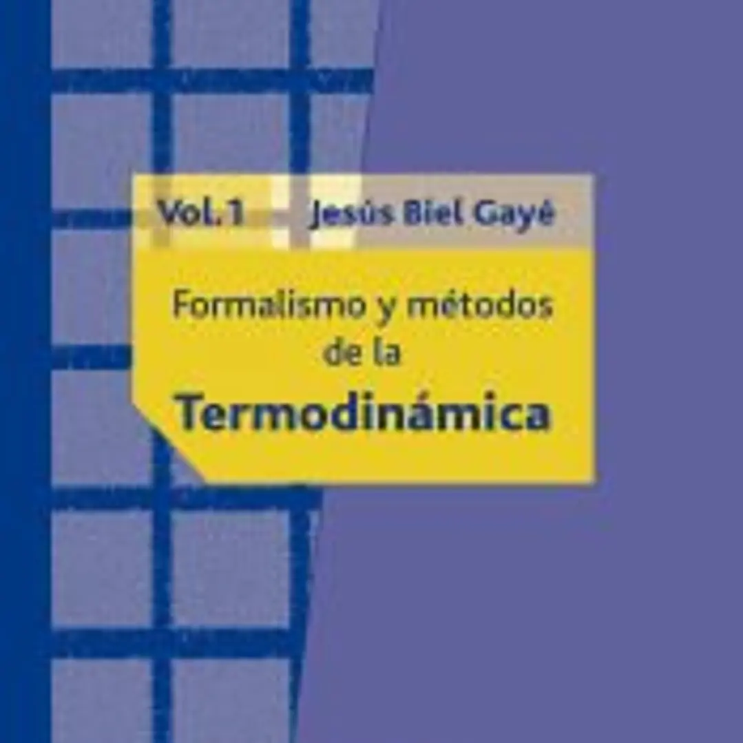 Formalismos y métodos de la termodinámica. Vol. 1 1