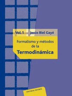 Formalismos y métodos de la termodinámica. Vol. 1