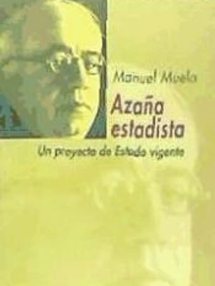 Azaña estadista. Un proyecto de Estado vigente
