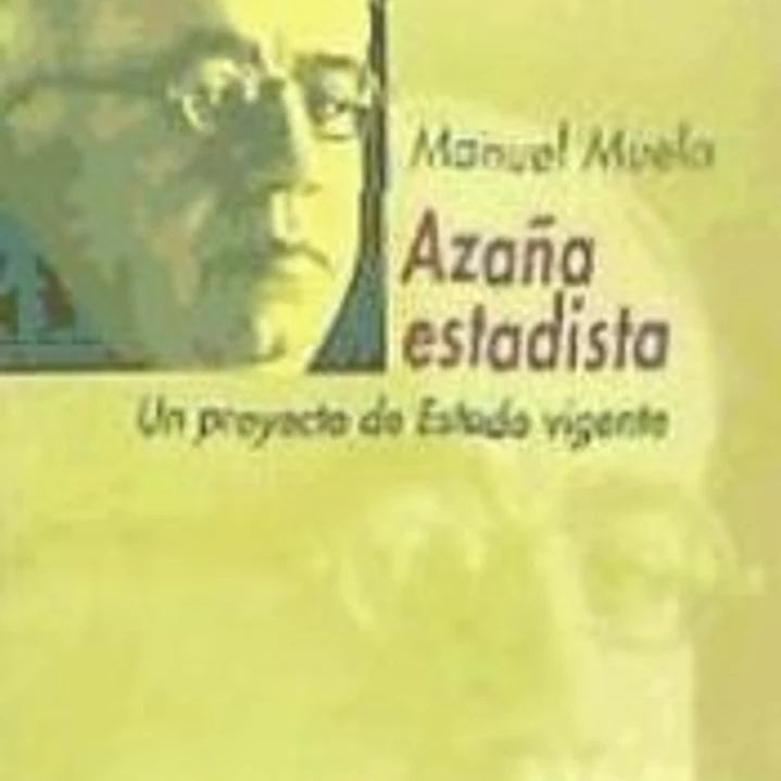 Azaña estadista. Un proyecto de Estado vigente 1