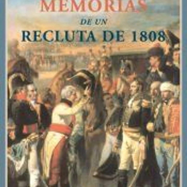 MEMORIAS DE UN RECLUTA DE 1808 1
