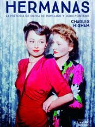 HERMANAS. LA HISTORIA DE OLIVIA DE HAVILLAND Y JOAN FONTAINE
