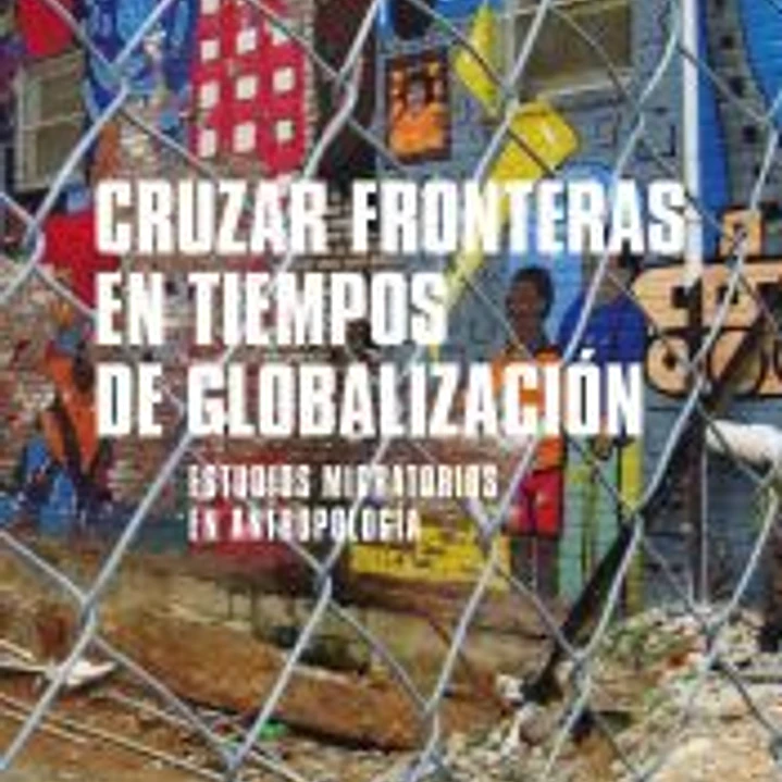 Cruzar fronteras en tiempos de globalización 1