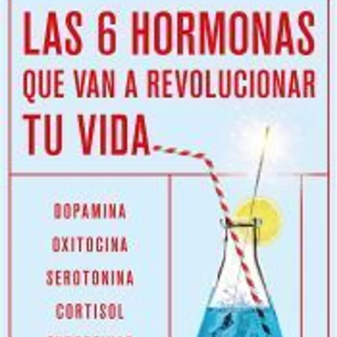 Las seis hormonas que van a revolucionar tu vida 1